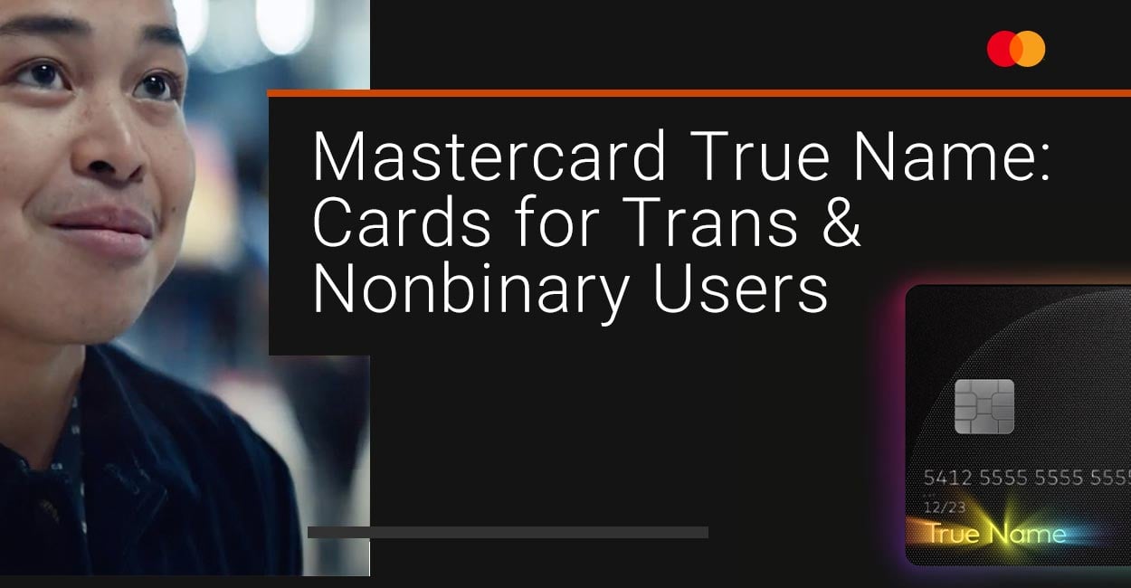 Mastercard True Name Lets Transgender and Nonbinary People Use Their ...