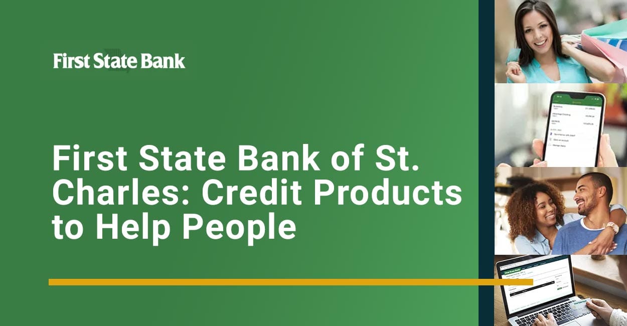 First State Bank of St. Charles Credit Products to Help People