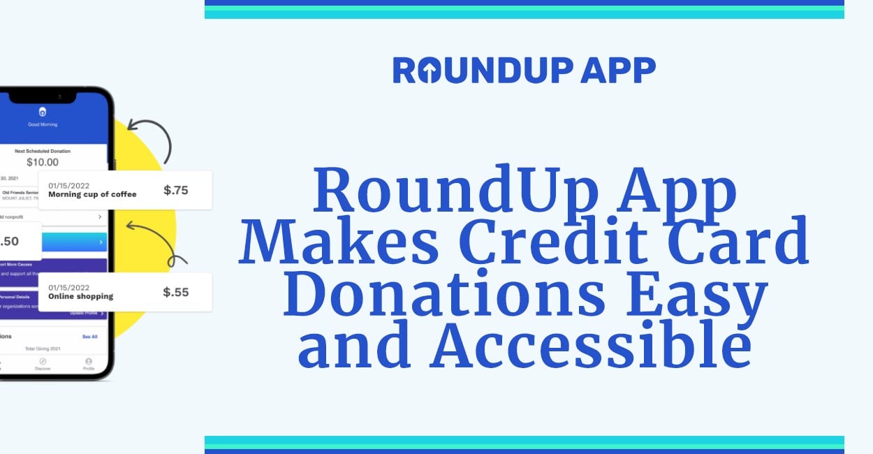 RoundUp App Makes Donating With Your Credit Card Easy and Accessible
