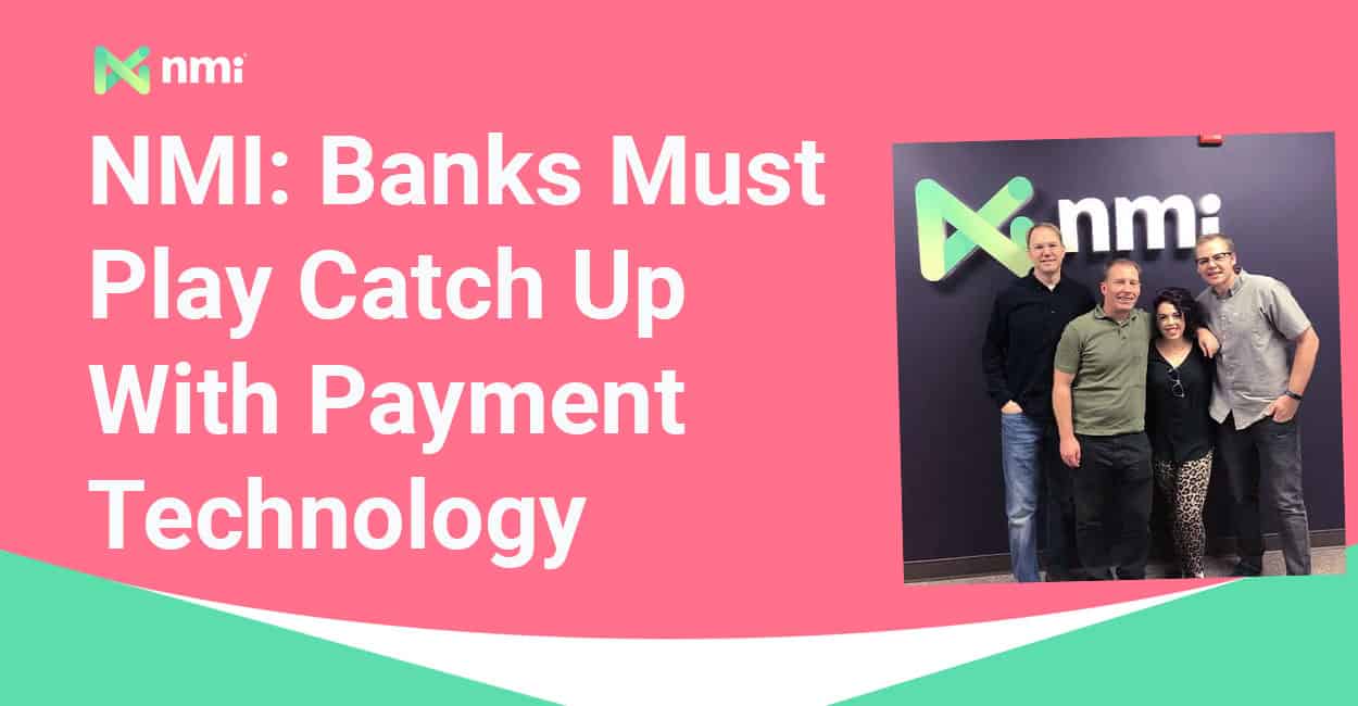 nmi-says-banks-could-lose-ground-to-fintechs-by-not-investing-in