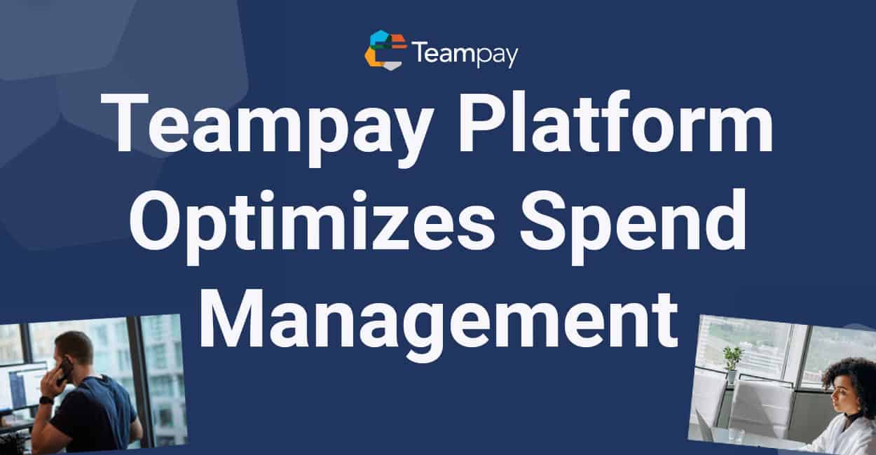 Teampay Offers a Scalable Automation Platform to Optimize Company Spend