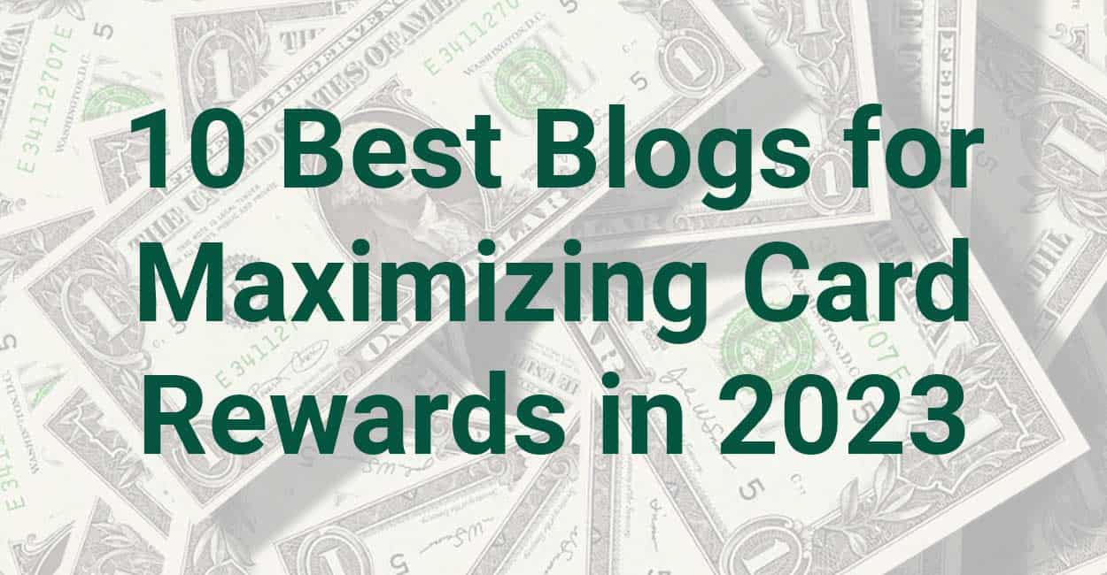 10 Best Blogs for Maximizing Card Rewards in 2023