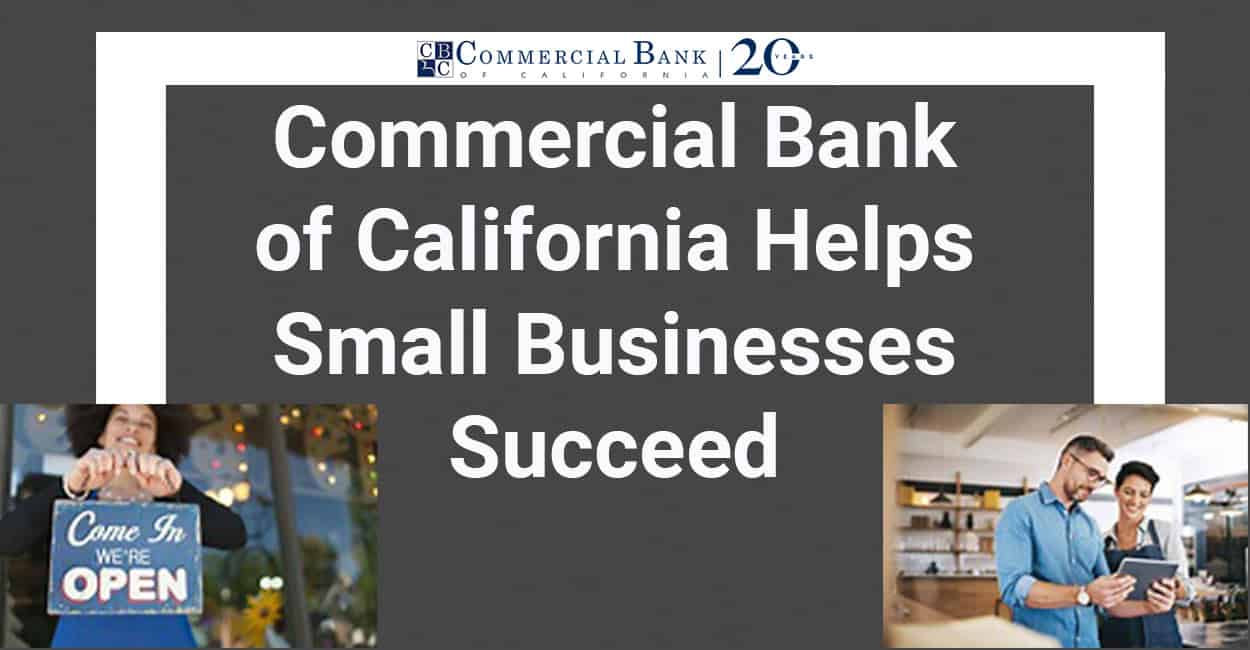 Commercial Bank of California is Committed to the Success of its Small