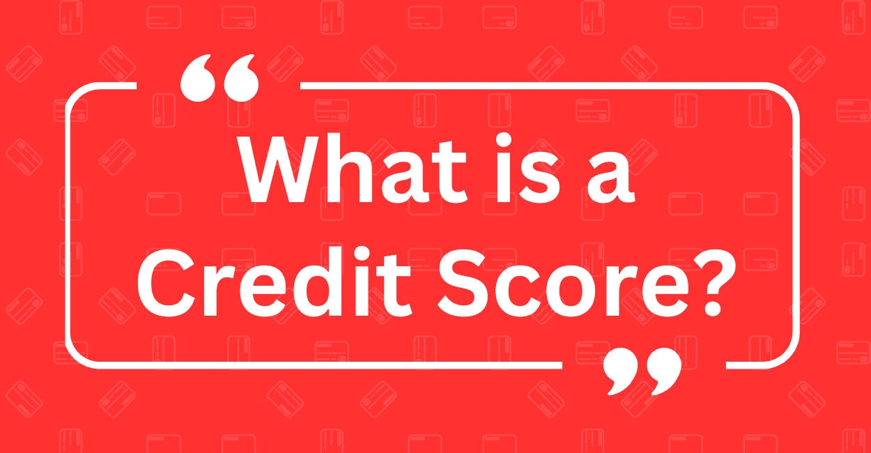 What Is a Credit Score?