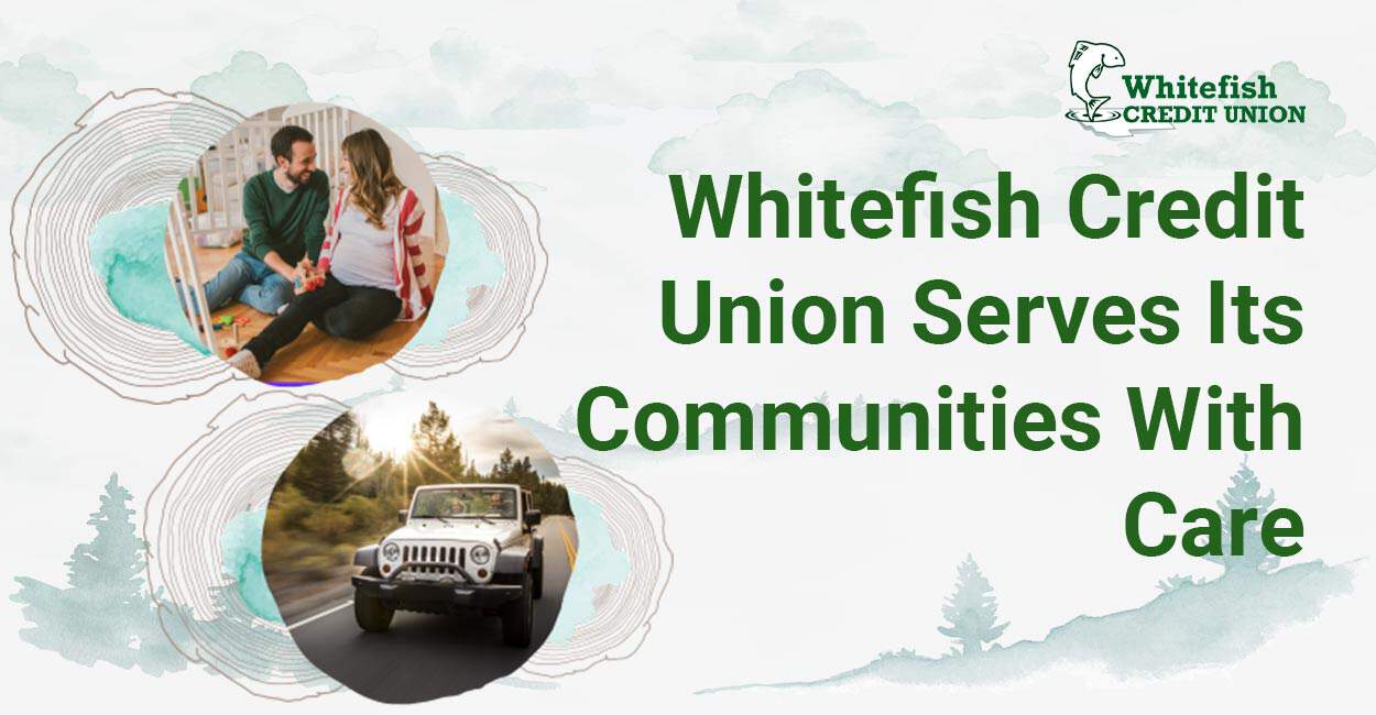 Whitefish Credit Union Employs a TimeHonored Business Model to Serve