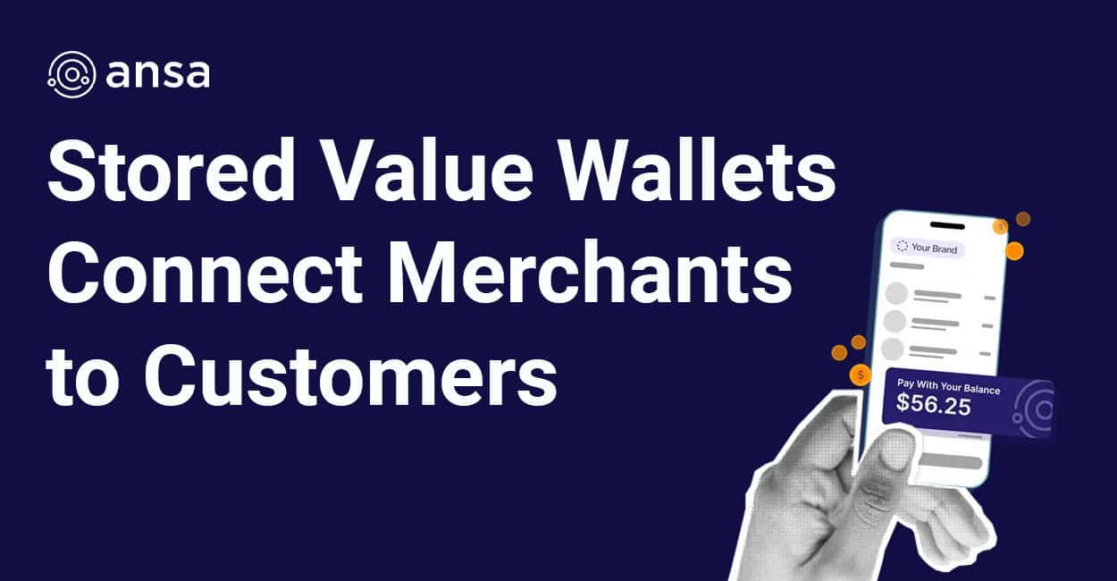 How Stored Value Wallets Drive Deeper Loyalty and Connection Between Merchants and Customers