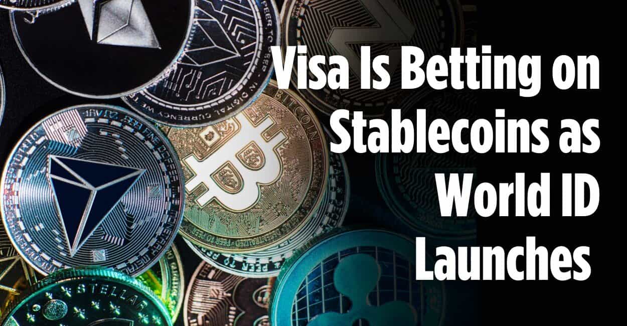 Visa Is Betting on Stablecoins as World ID Launch Puts Crypto One Step  Closer to Credit Cards