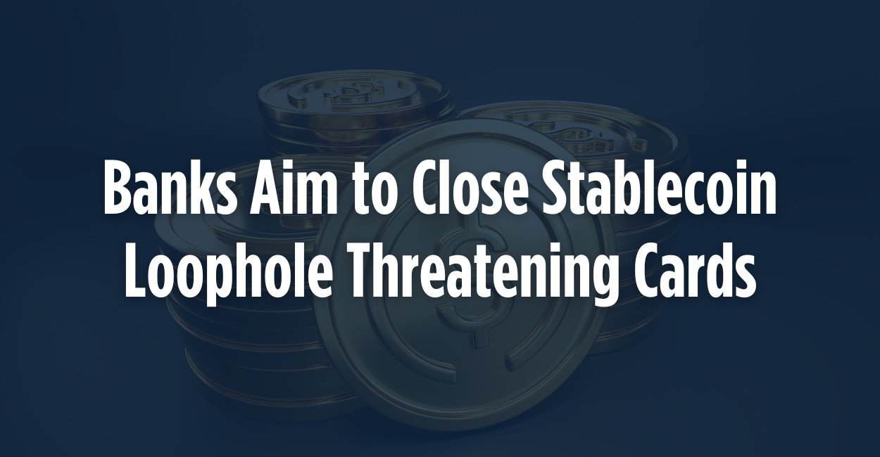 Banks Urge Congress to Close Stablecoin Loophole Threatening Credit Cards
