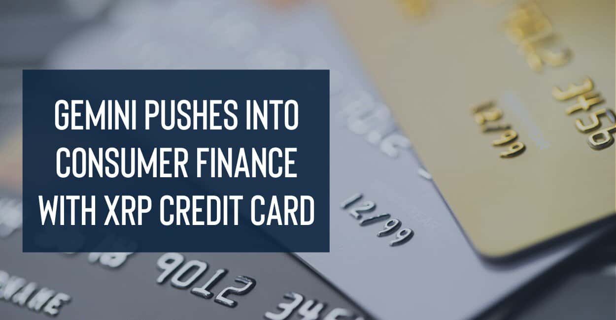 Crypto Exchanges Push Into Consumer Finance as Gemini Unveils XRP Cashback  Card