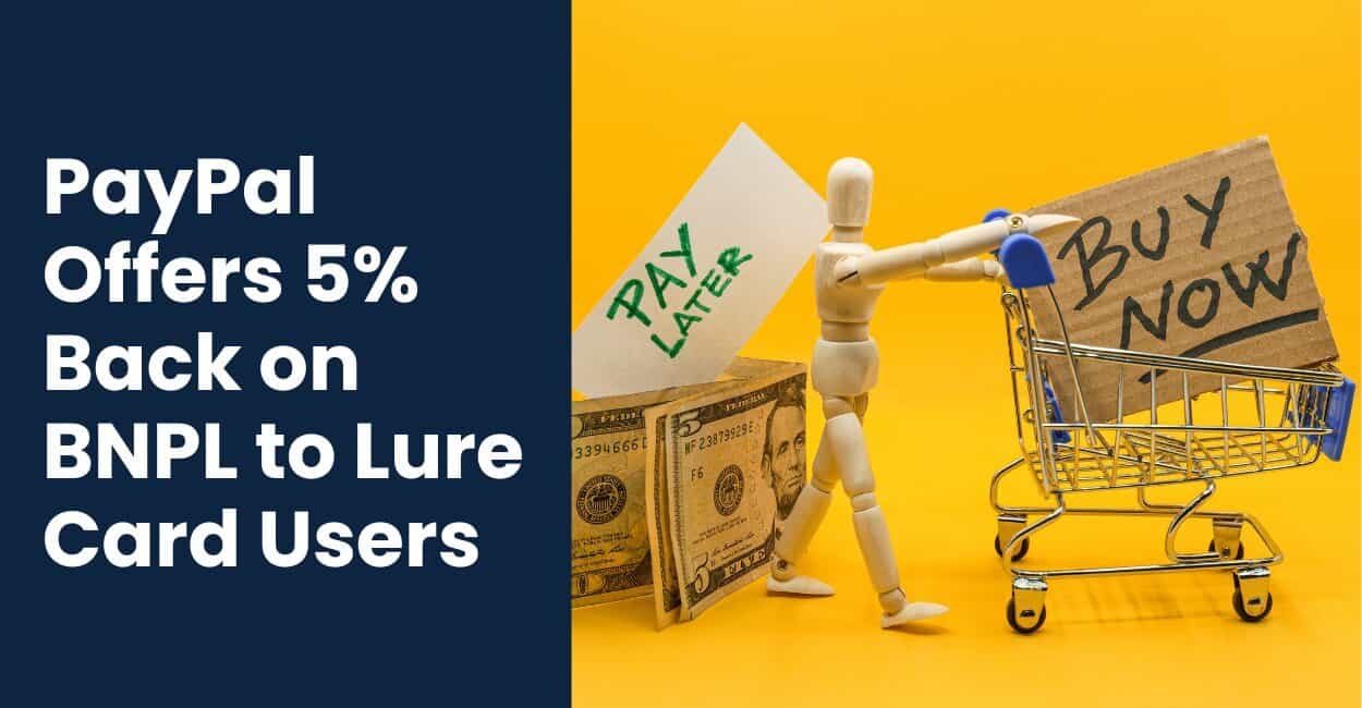 PayPal Targets Credit Card Wallet Share with 5% Cash Back on BNPL Purchases