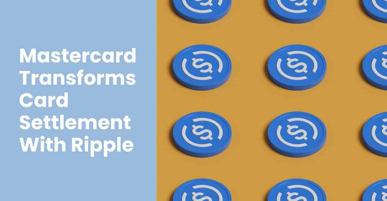 Mastercard Partners With Ripple to Explore Stablecoin Settlement for Faster  Card Payments